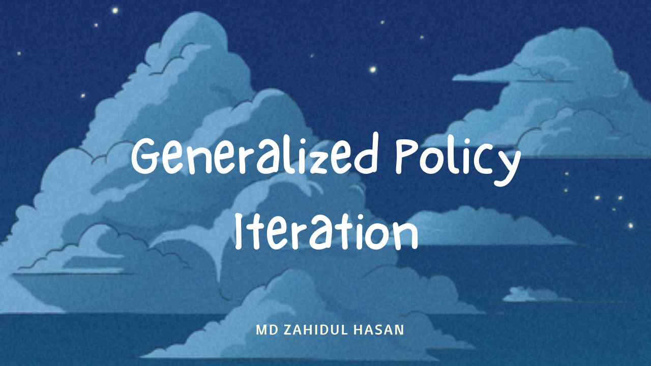 RL: Generalized Policy Iteration: Dynamic Programming vs Monte Carlo